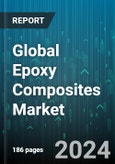 Global Epoxy Composites Market by Fiber Type (Carbon, Glass), Manufacturing Process (Compression Moulding, Filament Winding, Lay-up), End-User - Forecast 2024-2030- Product Image