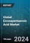Global Eicosapentaenoic Acid Market by Source (Algae, Fish, Krill), Form (Ethyl Esters, Triglycerides), Application - Forecast 2024-2030 - Product Image