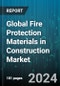 Global Fire Protection Materials in Construction Market by Product Type (Mortar, Putty, Sealants), Application (Commercial, Industrial, Residential) - Forecast 2024-2030 - Product Thumbnail Image
