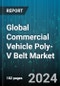 Global Commercial Vehicle Poly-V Belt Market by Type (2.40 kN, 3.20 kN, 4.00 kN), Material (EPDM, Rubber), Application, Distribution Channels - Forecast 2024-2030 - Product Image