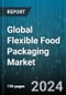 Global Flexible Food Packaging Market by Material (Aluminum Foil, Paper, Plastic), Food Form (Liquid, Powder, Solid), Products, Applications - Forecast 2024-2030 - Product Thumbnail Image
