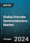 Global Discrete Semiconductors Market by Type (Diodes, Modules, Thyristors), End-user (Automotive, Communication, Consumer Electronics) - Forecast 2024-2030 - Product Thumbnail Image