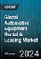 Global Automotive Equipment Rental & Leasing Market by Vehicle Type (HCV, Industrial Vehicles, LCV), End User (Commercial, Personal) - Forecast 2024-2030 - Product Thumbnail Image
