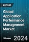 Global Application Performance Management Market by Platform (Service, Software), Access (Mobile APM, Web APM), Deployment, End-User - Forecast 2024-2030 - Product Image