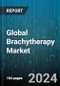 Global Brachytherapy Market by Indication (Breast Cancer, Gynecological Cancer, Prostate Cancer), Offering (Devices, Services), Dosage Type, End User - Forecast 2024-2030 - Product Thumbnail Image