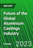Future of the Global Aluminium Castings Industry- Product Image