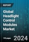 Global Headlight Control Modules Market by Functionality (Bending/Cornering, Headlight Leveling, High Beam Assist), Vehicle Type (HCV, LCV, Passenger Vehicle) - Forecast 2024-2030 - Product Thumbnail Image