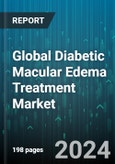 Global Diabetic Macular Edema Treatment Market by Treatment (Corticosteroid Injections, Drugs, Laser Treatment), End-User (Hospitals, Ophthalmology Clinics) - Forecast 2024-2030- Product Image