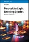 Perovskite Light Emitting Diodes. Materials and Devices. Edition No. 1 - Product Thumbnail Image