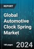 Global Automotive Clock Spring Market by Type (Alloy Steel, Carbon Steel, Stainless Steel), Application (Commercial Vehicle, Passenger Vehicle), Sales Channel - Forecast 2024-2030- Product Image