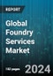Global Foundry Services Market by Technology Node (10/7/5 nm, 16/14 nm, 20 nm), Material Type (Ferrous Metals, Non-Ferrous Metals), Process Type, End-User - Forecast 2024-2030 - Product Thumbnail Image