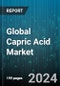 Global Capric Acid Market by Source (Animal, Plant), End-use (Food & Beverages, Industrial Chemicals, Personal Care) - Forecast 2024-2030 - Product Image