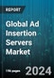 Global Ad Insertion Servers Market by Offerings (Services, Solution), Deployment Type (On-Cloud, On-Premises), Application - Forecast 2024-2030 - Product Thumbnail Image