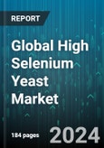 Global High Selenium Yeast Market by Type (Feed Grade, Food Grade), Source (Inorganic, Organic), Application - Forecast 2024-2030- Product Image