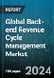 Global Back-end Revenue Cycle Management Market (RCM) by Offering (Services, Software), Deployment (On-Cloud, On-Premise), End User - Forecast 2024-2030 - Product Thumbnail Image