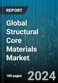 Global Structural Core Materials Market by Type (Balsa Core Materials, Foam Core Materials, Honeycomb Core Materials), Outer Skin Type (Carbon Fiber Reinforced Polymer, Glass Fiber Reinforced Polymer, Natural Fibre-Reinforced Polymer), End-use Industry - Forecast 2023-2030- Product Image