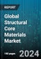 Global Structural Core Materials Market by Type (Balsa Core Materials, Foam Core Materials, Honeycomb Core Materials), Outer Skin Type (Carbon Fiber Reinforced Polymer, Glass Fiber Reinforced Polymer, Natural Fibre-Reinforced Polymer), End-use Industry - Forecast 2024-2030 - Product Image