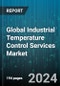 Global Industrial Temperature Control Services Market by Type (Calibration, Consultation Services, Installation Services), Application (Factory, Office Building, Trasportation & Logistics), End-User - Forecast 2024-2030 - Product Thumbnail Image