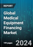 Global Medical Equipment Financing Market by Equipment (Diagnostics Equipment, Laboratory Equipment, Medical Furniture), Type (New Medical Equipment, Refurbished Equipment, Rental Equipment), End-use - Forecast 2024-2030- Product Image