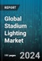 Global Stadium Lighting Market by Offering (Hardware, Services, Software), Light Source (Fluorescent Lighting, Halogen Lighting, HID Lighting), Communication Technology, Installation Type, Application - Forecast 2024-2030 - Product Thumbnail Image