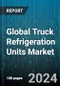 Global Truck Refrigeration Units Market by Vehicle Type (Bus, Light commercial vehicle, Medium and Heavy Commercial Vehicles), Type (Roof Mount System, Split System), Size, Application, Industry Vertical - Forecast 2024-2030 - Product Thumbnail Image