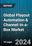 Global Playout Automation & Channel-in-a-Box Market by Components (Channel-In-A-Box, Character Generators, Logo Inserters), Operation (Broadcasting, Graphics, Video & Image processing), Channel Type, Application, End-Users - Forecast 2024-2030- Product Image