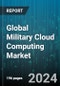 Global Military Cloud Computing Market by Deployment (Hybrid Cloud, Private Cloud, Public Cloud), Range (Infrastructure as a Service (IaaS), Platform as a Service (PaaS), Software as a Service (SaaS)), Application, End-User - Forecast 2024-2030 - Product Image