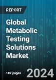 Global Metabolic Testing Solutions Market by Product, Technology, Application, End-Use - Forecast 2024-2030- Product Image