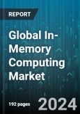 Global In-Memory Computing Market by Component (Services, Solutions), Application (Geospatial/GIS Processing, Predictive Analysis, Risk Management and Fraud Detection), Deployment Mode, Organization Size, Vertical - Forecast 2024-2030- Product Image
