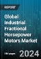 Global Industrial Fractional Horsepower Motors Market by Motor Type (AC Motors, DC Motors), Power Rating (1/2 to 1 HP, 1/4 to 1/2 HP, Above 1 HP), Category, End-User Industry - Forecast 2024-2030 - Product Thumbnail Image