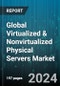Global Virtualized & Nonvirtualized Physical Servers Market by Component (Hardware, Services, Software), Organization Size (Large Enterprises, Small & Medium-sized Enterprises (SMEs)), Application, Industry Vertical - Forecast 2024-2030 - Product Image