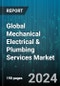 Global Mechanical Electrical & Plumbing Services Market by Service Type (Audit & Inspection, Consulting & Engineering, Maintenance & Support), Business Type (Consultancy, Project Management), End-user Industry - Forecast 2024-2030 - Product Image