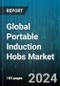 Global Portable Induction Hobs Market by Type (Common Power Induction Hobs (1KW to 2.5kW), High Power Induction Hobs (3KW to 35KW), Low Power Induction Hobs (Below 0.8KW)), Application (Commercial, Residential) - Forecast 2024-2030 - Product Thumbnail Image
