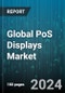 Global PoS Displays Market by Product Type (Countertop POS Displays, Digital/Interactive POS Displays, Floor Standing POS Displays), Retail Type (Convenience Stores, Specialty Stores, Supermarkets & Hypermarkets), Industry Vertical - Forecast 2024-2030 - Product Image
