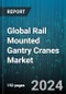 Global Rail Mounted Gantry Cranes Market by Lift Capacity (0-40 Tons, 40.1 & Above Tons), Technology (Autonomous, Manual), Type - Forecast 2024-2030 - Product Thumbnail Image