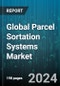 Global Parcel Sortation Systems Market by Type (Cross-Belt Sorters, Linear Sorters, Shoe Sorters), Offering (Hardware, Services, Software), End-User - Forecast 2024-2030 - Product Image
