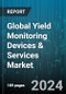 Global Yield Monitoring Devices & Services Market by Offering (Hardware, Services, Software), Technology (Guidance Systems, Remote Sensing), Application - Forecast 2024-2030 - Product Image
