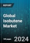Global Isobutene Market by Product (Ethyl Tert-Butyl Ether, Methyl Tert-Butyl Ether), End- User (Butyl Rubber, Methyl Methacrylate, Polyisobutene), Application - Forecast 2024-2030 - Product Thumbnail Image