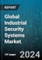 Global Industrial Security Systems Market by Product (Service, Solutions), Offering (Access Control, Closed Circuit Television (CCTV), Fence Sensors), End-User - Forecast 2024-2030 - Product Thumbnail Image