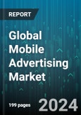 Global Mobile Advertising Market by Types (Banner Advertising, Interstitial Advertising, Location-Based Advertising), End-Use (Personal, Professional) - Forecast 2024-2030- Product Image