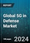 Global 5G in Defense Market by Solution (Chipsets, Communication Network, Core Network), Operational Frequency (High, Low, Medium), Network Type, Platform, End User - Forecast 2024-2030 - Product Thumbnail Image