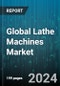 Global Lathe Machines Market by Machine Type (Bench Lathe, Center Lathe, Special Purpose Lathe), Working (Horizontal, Vertical), Technology, Application, End-Use - Forecast 2024-2030 - Product Thumbnail Image