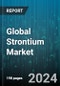 Global Strontium Market by Product (Strontium Carbonate, Strontium Nitrate, Strontium Sulfate), Classification (Non-Radioactive, Radioactive), Source, Application - Forecast 2024-2030 - Product Thumbnail Image