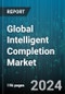 Global Intelligent Completion Market by Component (Hardware, Software), Type (Complex Intelligent Well Completion, Simple Intelligent Well Completion), Function - Forecast 2024-2030 - Product Thumbnail Image