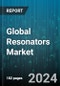 Global Resonators Market by Resonator Type (Ceramic Resonator, Crystal Resonator, Dielectric Resonator), Mounting Type (Surface Mount, Through Hole), Frequency, Application - Forecast 2024-2030 - Product Image
