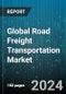 Global Road Freight Transportation Market by Operation (Domestic, International), Carrier Type (Full Truckload, Less Than Truckload), Goods Type, Vehicle Type, End-use - Forecast 2024-2030 - Product Thumbnail Image