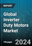 Global Inverter Duty Motors Market by Construction Material (Aluminum, Cast Iron, Laminated Steel), End-User (Chemicals, Food & Beverage, Metal & Mining), Application - Forecast 2024-2030- Product Image