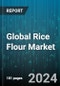 Global Rice Flour Market by Product (Black Rice Flour, Brown Rice Flour, Glutinous Rice Flour), Production Method (Conventional, Organic), Distribution Channel, End-User - Forecast 2024-2030 - Product Thumbnail Image