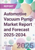 Automotive Vacuum Pump Market Report and Forecast 2025-2034- Product Image