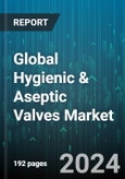 Global Hygienic & Aseptic Valves Market by Valves Type (Aseptic Valves, Hygienic Butterfly Valves, Hygienic Control Valves), Application (Beverage, Biotechnology, Dairy Processing) - Forecast 2024-2030- Product Image